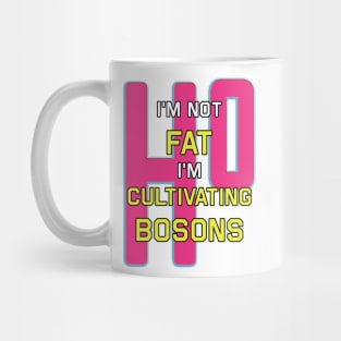 I'm Not Fat I'm Just Cultivating Bosons pink Mug